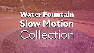 Water Fountain Slow Motion Collection