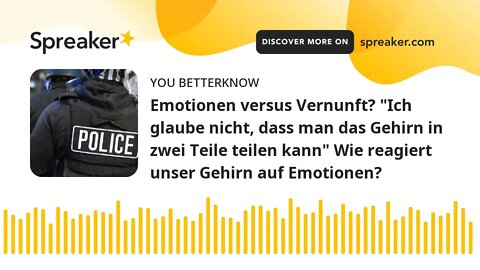 Emotionen versus Vernunft? "Ich glaube nicht, dass man das Gehirn in zwei Teile teilen kann" Wie rea