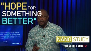 Hope for Something Better | Nano Study | Excerpt From: Patient In Hope | Share The Lamb TV