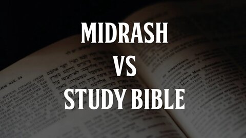 Is There a Difference Between Midrash and a Study Bible?