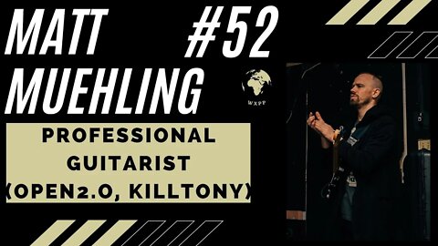 Matt Muehling (Professional Guitarist - Open2.O, Kill Tony) #52