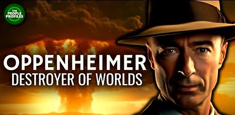 Oppenheimer - The Destroyer of the World