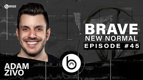 Brave New Normal Ep. 045 - Adam Zivo