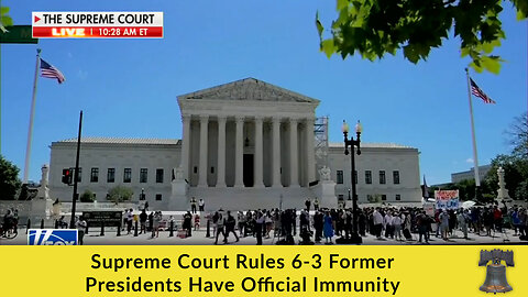 Supreme Court Rules 6-3 Former Presidents Have Official Immunity