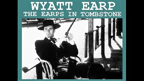 WYATT EARP: THE EARPS IN TOMBSTONE Wyatt Wrestles with Being Marshall of Tombstone TV SERIES MOVIE