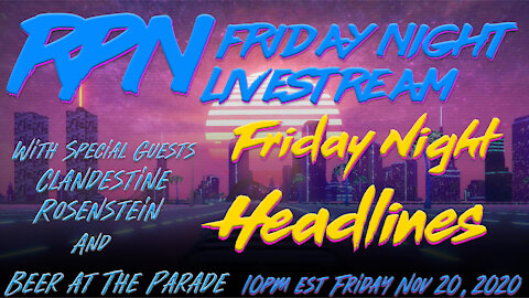 RPN Friday Night Headlines - With Sneaky Rod & Beer at the Parade