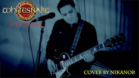 Is This Love - Whitesnake (Cover by Nikanor)