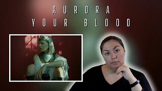 FIRST TIME REACTION | Aurora | Your Blood