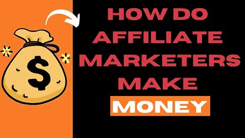 How Affiliate Marketers make money