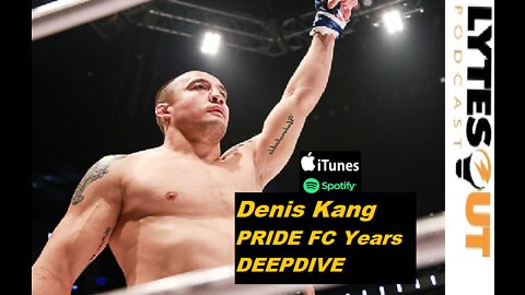 DENIS KANG - The Pride FC Years DEEPDIVE (ep. 86)