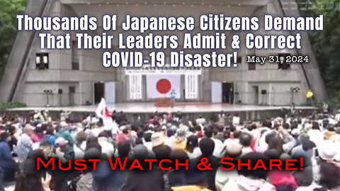 Thousands Of Japanese Citizens Demand That Their Leaders Admit & Correct COVID-19 Disaster!