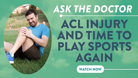 Ask the Doctor: ACL injury and time to play sports again