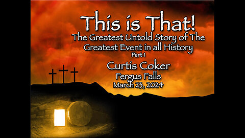 This is That! Part 1, Curtis Coker, Fergus Falls, March 23, 2024