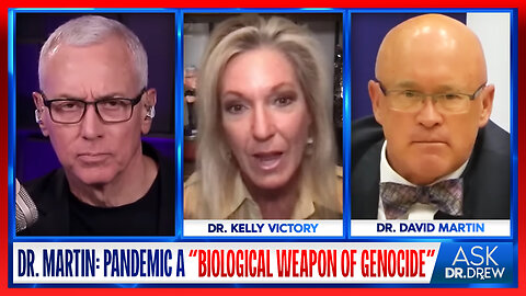 Pandemic Was "Biological Weapon of Genocide" w/ Dr. David Martin & Dr. Kelly Victory – Ask Dr. Drew