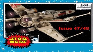 STAR WARS: BUILD YOUR OWN X-WING ISSUE 47/48