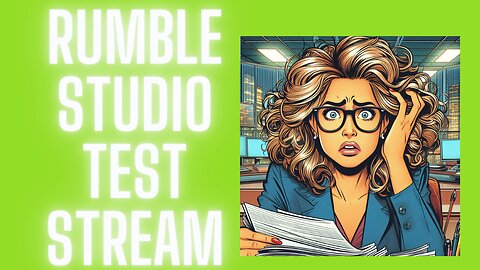 Rumble Studio Test Stream