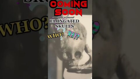COMING SOON: Elongated Skulls (Aliens or Demons)
