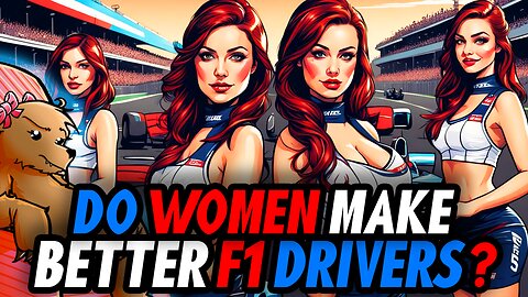 F1 SUXISM?.... WOULD WOMEN MAKE BETTER DRIVERS?