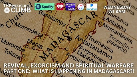 The Westcliffe Climb - Revival, Exorcism & Spiritual Warfare Pt. 1: What Is Happening in Madagascar?
