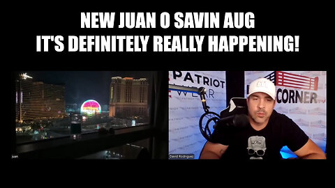 New Juan O Savin August 1 - It's Definitely Really Happening!