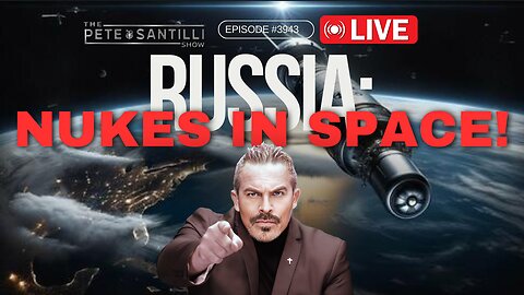 Pre-Election Hoax: Election 'Russian Nukes In Space' [PETE SANTILLI SHOW EP#3943 02.15.24 9AM]