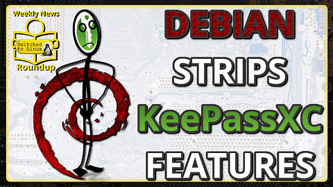 Debian to Strip Down KeePassXC | Weekly News Roundup