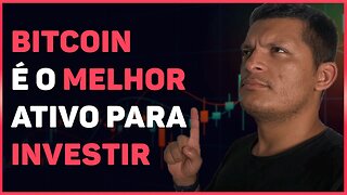 BITCOIN É O MELHOR ATIVO PARA INVESTIR; ENTENDA O PORQUÊ