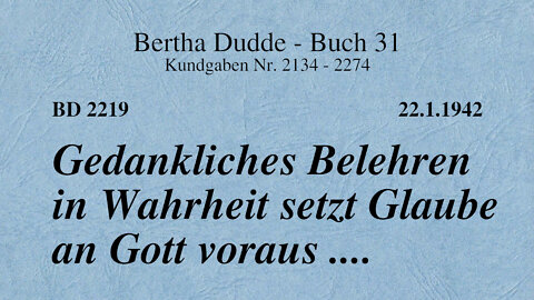 BD 2219 - GEDANKLICHES BELEHREN IN WAHRHEIT SETZT GLAUBE AN GOTT VORAUS ....