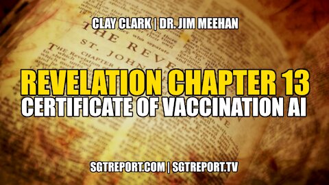 REVELATION CHAPTER 13: CERTIFICATE OF VACCINATION AI - Clay Clark & Dr. Jim Meehan