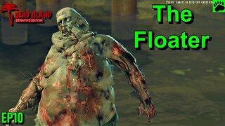 Dead Island Gameplay The Floater EP10