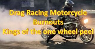 Motorcycle Drag Racing Burnouts (kings of the one wheel peel)