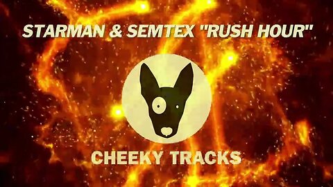 Starman & Semtex - Rush Hour (Cheeky Tracks)