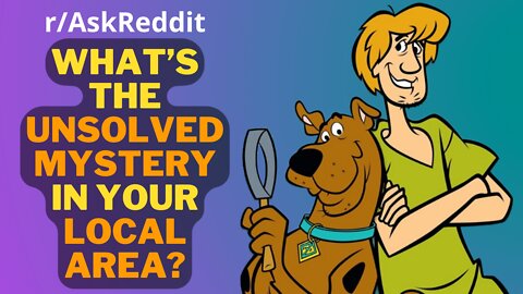 What’s the unsolved mystery in your local area? (r/AskReddit) Reddit Galore