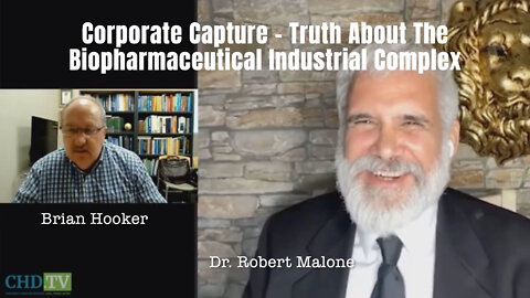 Dr. Robert Malone: Corporate Capture - The Truth About The Biopharmaceutical Industrial Complex