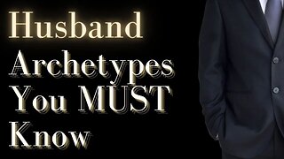 Cracking the Man Code: Understanding Husband Archetypes and How to Attract Them