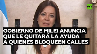 Gobierno de Milei anuncia que le quitará la ayuda social a quienes bloqueen calles