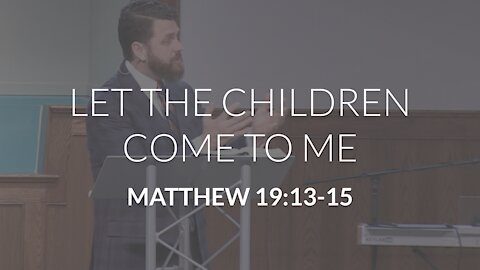 Let the Children Come to Me (Matthew 19:13-15)