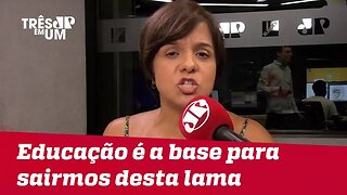 #VeraMagalhães: Educação é a base para sairmos desta lama em que o país está