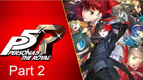 Persona 5 Royal: Part 2 - Sneaking Back In