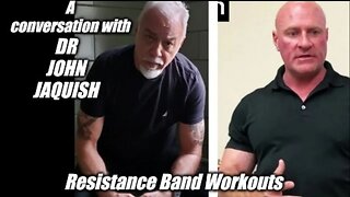 A conversation w Dr. John Jaquish: Resistance Band Workouts