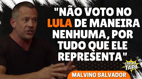 MALVINO SALVADOR REJEITA QUALQUER POSSIBILIDADE DE APOIO A LULA