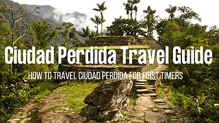 Explore the Wonders of Ciudad Perdida: Your Ultimate Travel Guide