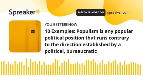 10 Examples: Populism is any popular political position that runs contrary to the direction establis