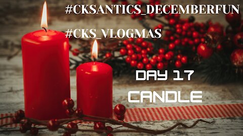 CK's Antics December Fun #VLOGMAS Day 17