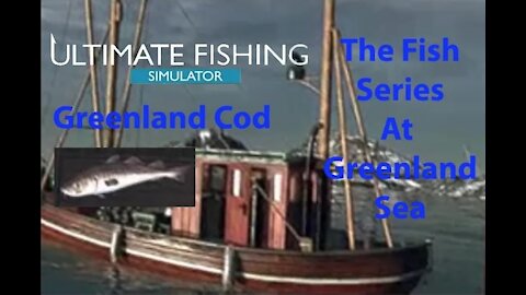 Ultimate Fishing Simulator: The Fish - Greenland Sea - Greenland Cod - [00082]