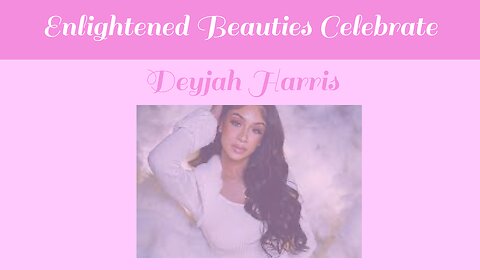 Enlightened Beauties Celebrate Deyjah Harris