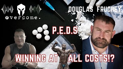 Douglas Fruchey Performance Enhancing Drugs, Winning at all costs Anabolic Steroids overcome.podcast