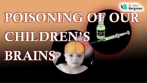 The Poisoning of our Children's Brains