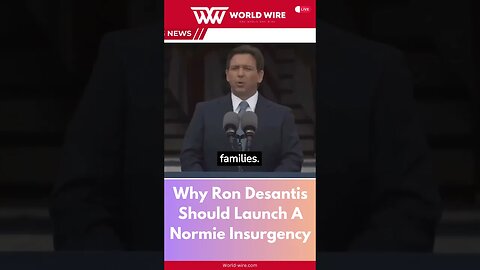 Why Ron Desantis Should Launch A Normie Insurgency-World-Wire #short