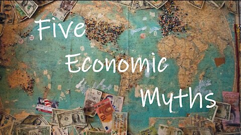 5 Economic Myths and Concepts
